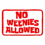 No Weenies Allowed